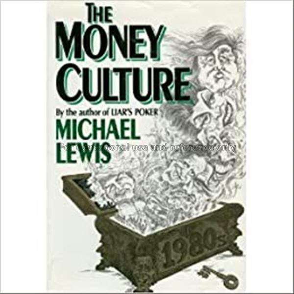 The money culture / Michael Lewis...
