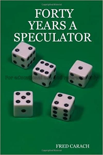 Forty years a speculator / Fred Carach...