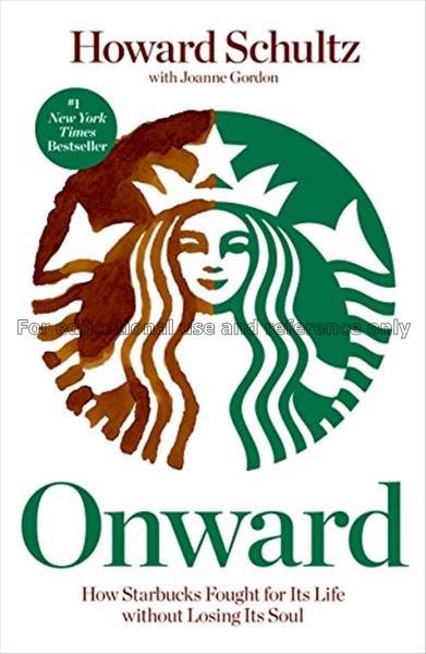Onward : how Starbucks fought for its life without...