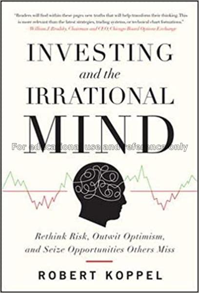 Investing and the irrational mind : rethink risk, ...