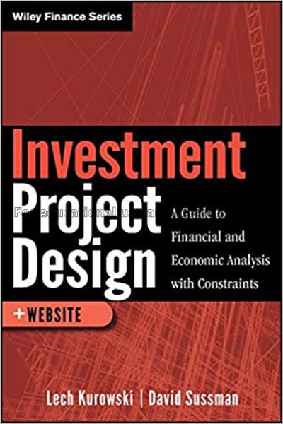 Investment project design : a guide to financial a...