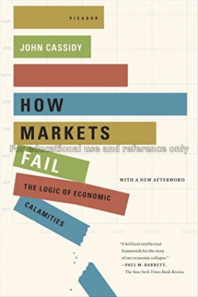 How markets fail : the logic of economic calamitie...