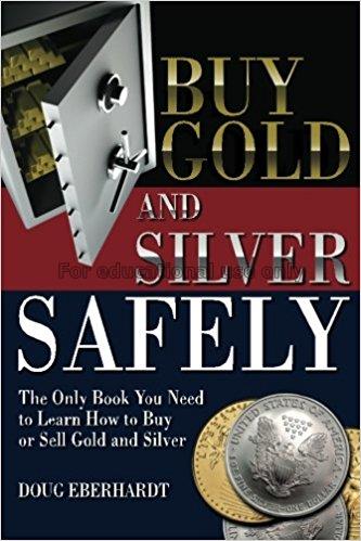 Buy gold and silver safely : the only book you nee...
