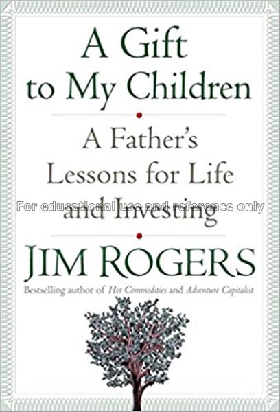 A gift to my children : a father’s lessons for lif...