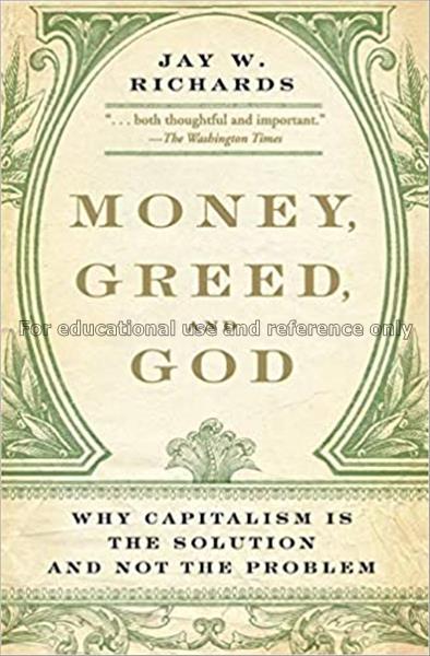 Money, greed, and God : why capitalism is the solu...