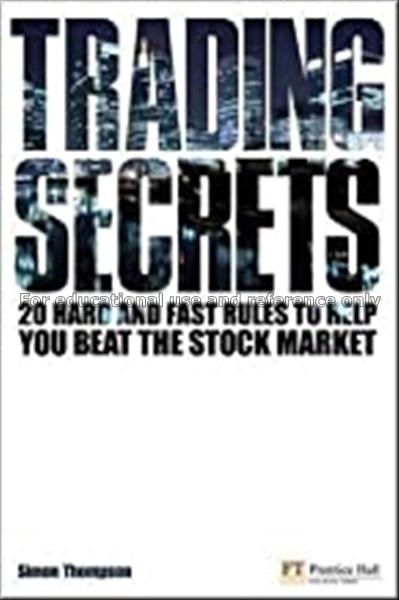 Trading secrets : 20 hard and fast rules to help y...
