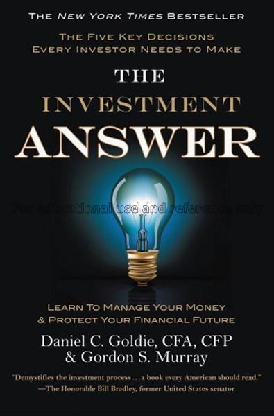 The investment answer : learn to manage your money...