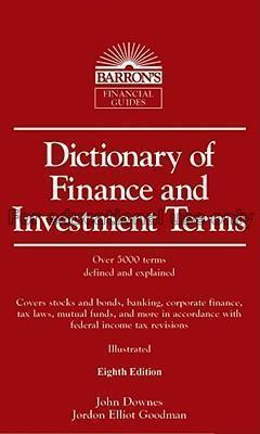 Dictionary of finance and investment terms / John ...