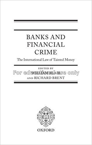 Banks and financial crime : the international law ...