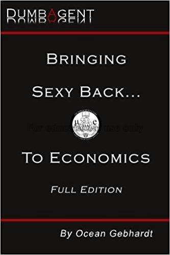 Bringing sexy back...to economics / Ocean Gebhardt...