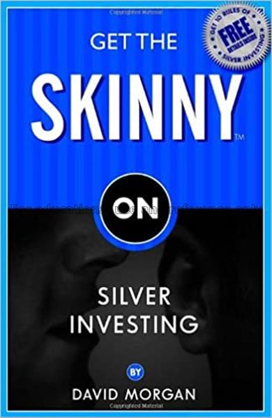 Get the skinny on silver investing / David Morgan...