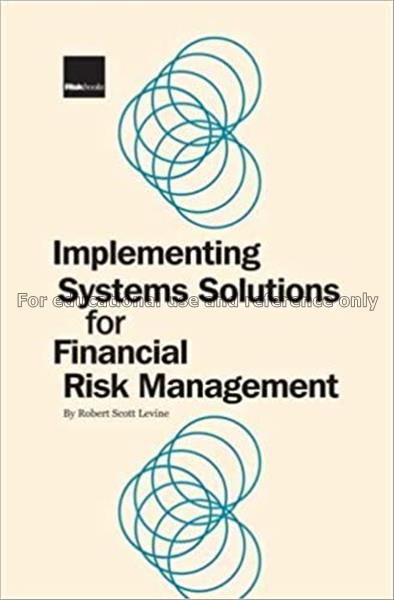 Implementing systems solutions for financial risk ...