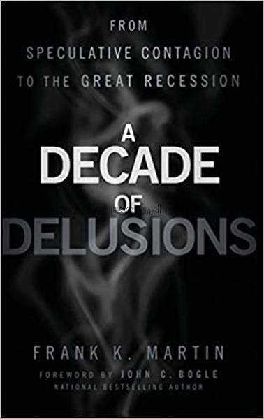 A decade of delusions : from speculative contagion...