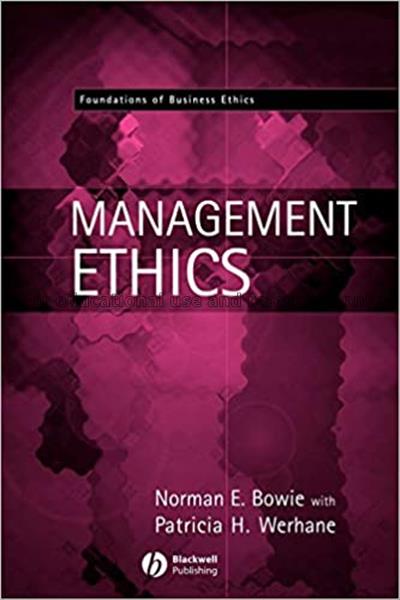 Management ethics / Norman E. Bowie with Patricia ...