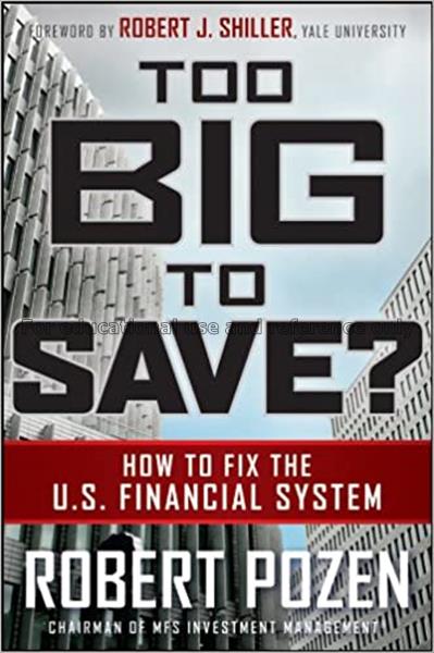 Too big to save? : how to fix the U.S. financial s...