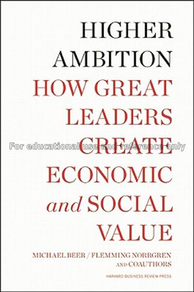 Higher ambition : how great leaders create economi...