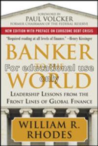 Banker to the world : leadership lessons from the ...