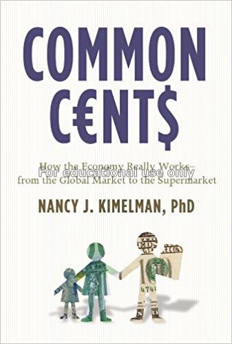 Common cent$ : how the economy really works--from ...