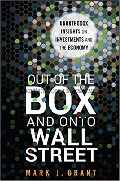 Out of the box and onto Wall Street : unorthodox i...