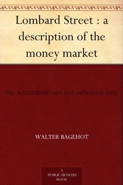Lombard Street : a description of the money market...