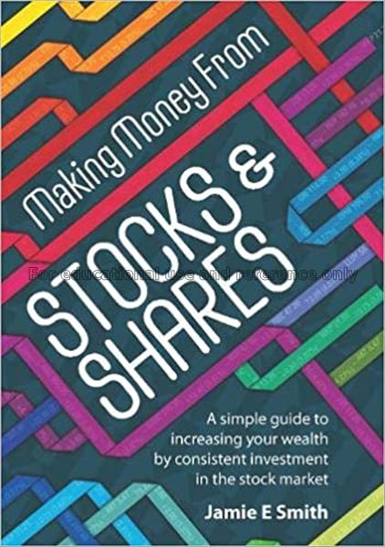 Making money from stocks and shares : a simple gui...