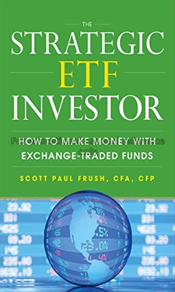 The strategic ETF investor : how to make money wit...