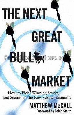 The next great bull market : how to pick winning s...
