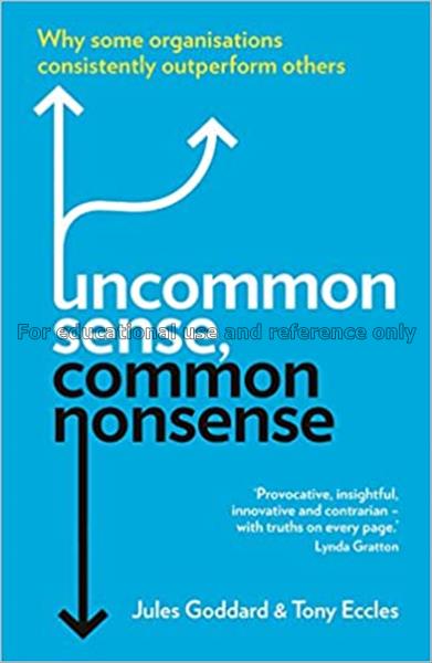 Uncommon sense, common nonsense : why some organis...