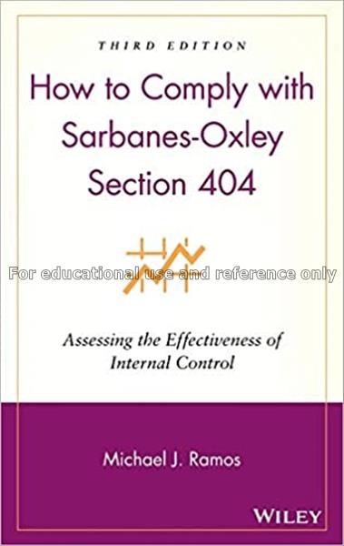 How to comply with Sarbanes-Oxley section 404 : as...