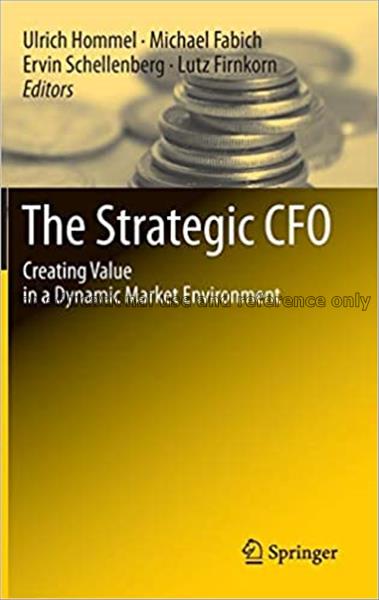 The strategic CFO : creating value in a dynamic ma...