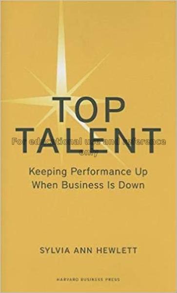 Top talent : keeping performance up when business ...