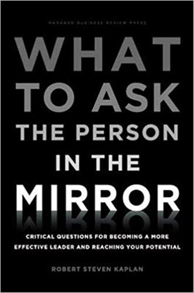 What to ask the person in the mirror : critical qu...