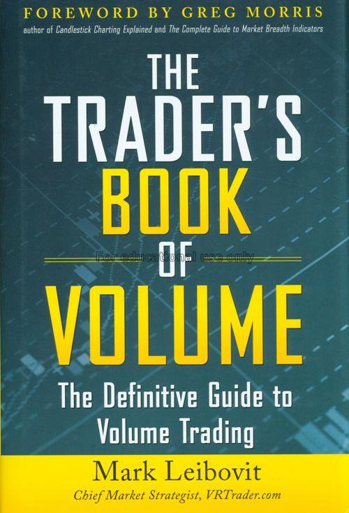 The trader’s book of volume : the definitive guide...
