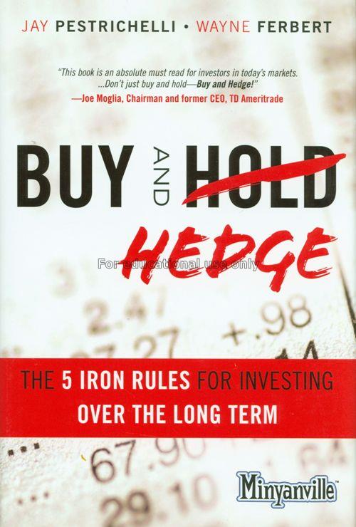 Buy and hedge : the 5 iron rules for investing ove...