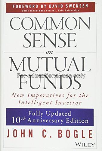 Common sense on mutual funds / John C. Bogle...