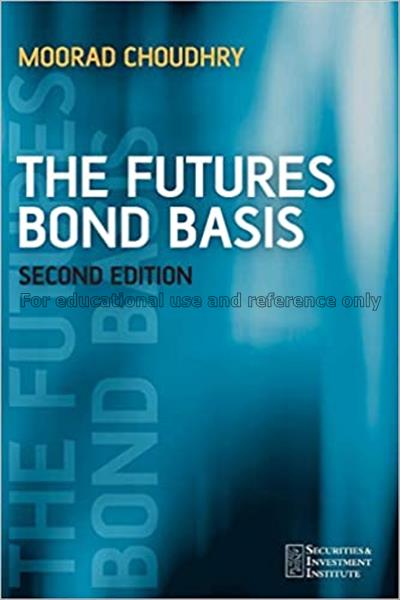 The futures bond basis / Moorad Choudhry...