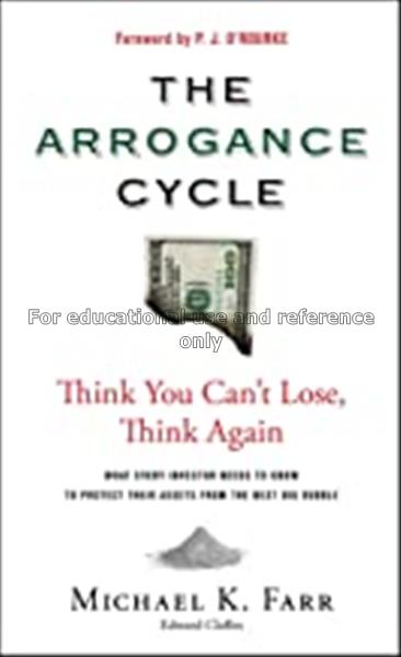 The arrogance cycle : think you can’t lose, think ...