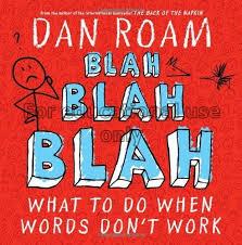 Blah blah blah : what to do when words don’t work ...