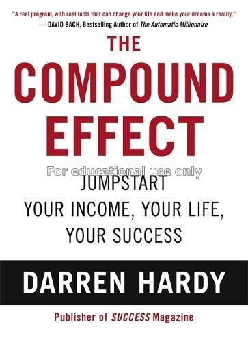 The compound effect : multiplying your success, on...