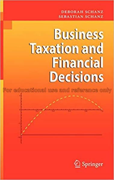 Business taxation and financial decisions / Debora...