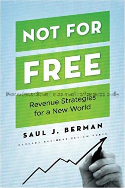 Not for free : making money in the digital age / b...