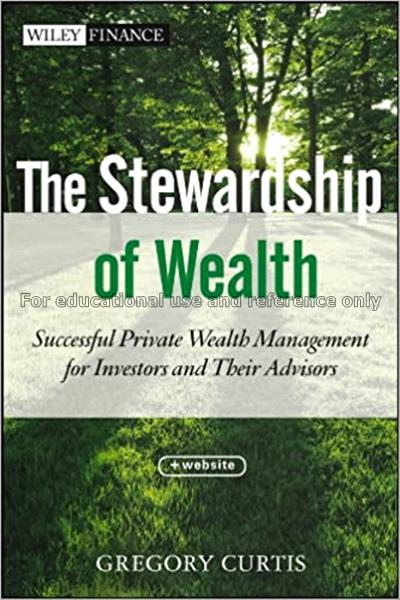 The stewardship of wealth : successful private wea...