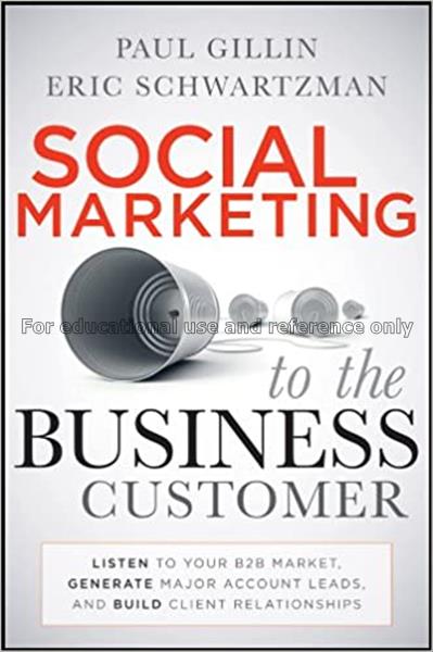 Social marketing to the business customer : listen...