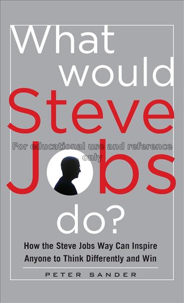 What would Steve Jobs do? : think different and wi...
