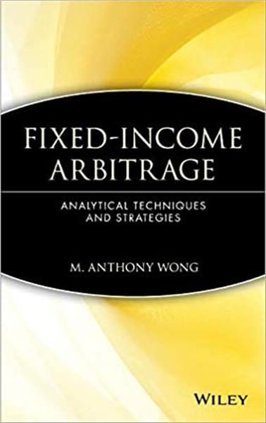 Fixed-income arbitrage : analytical techniques and...