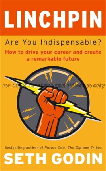 Linchpin : are you indispensable? : how to drive y...