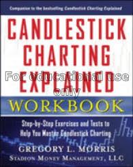 Candlestick charting explained workbook : step-by-...