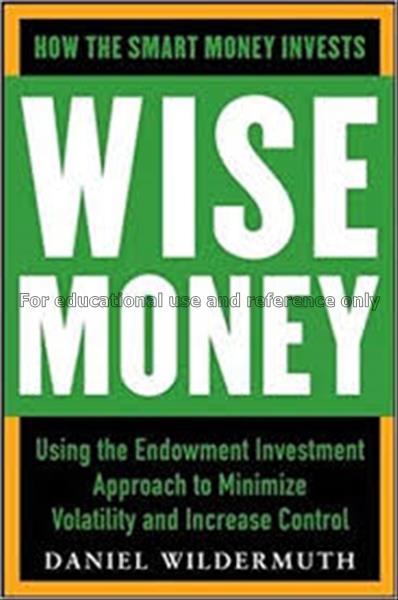Wise money : how to use the endowment model to mak...