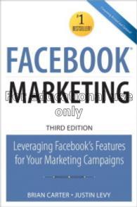 Facebook marketing : leveraging Facebook’s feature...