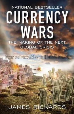 Currency wars : the making of the next global cris...